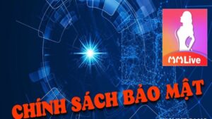 Chính sách bảo mật MMlive