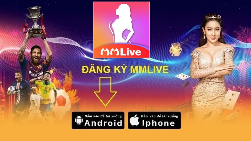 đăng ký mmlive app