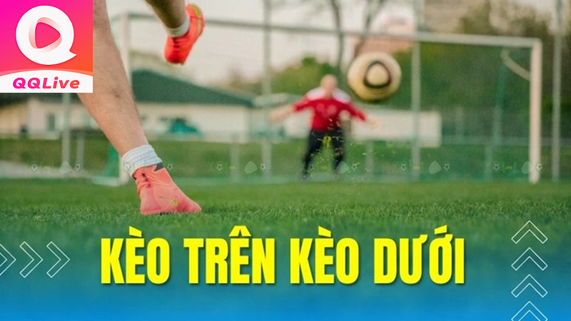 kèo trên kèo dưới