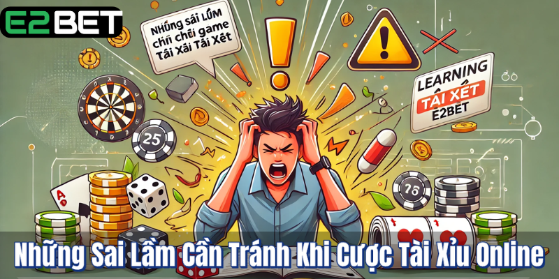 Những Sai Lầm Cần Tránh Khi Cược Tài Xỉu Online